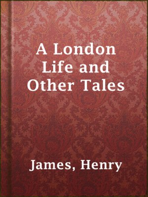 cover image of A London Life and Other Tales